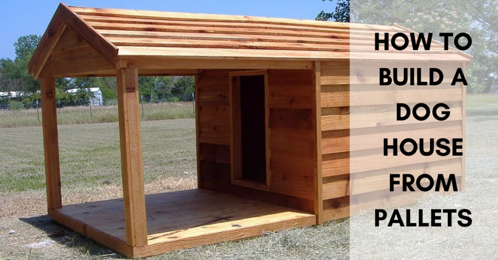 how to build a dog house from pallets