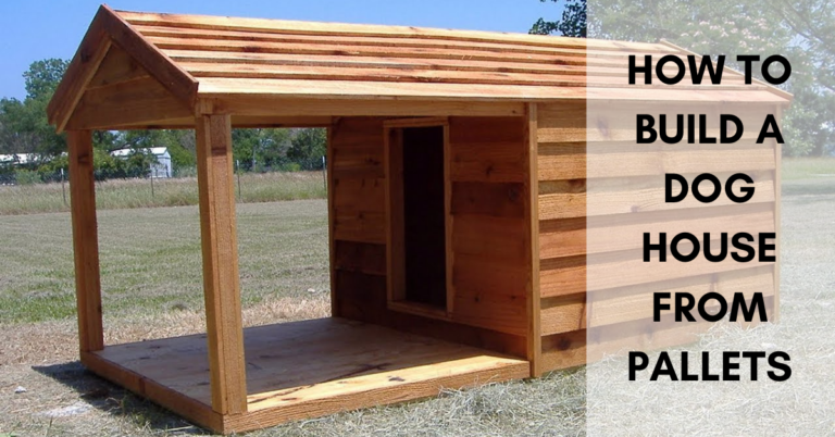 How To Build A Dog House Out Of Pallets - Craft Like a Pro